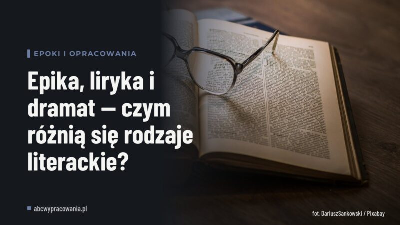 Epika, liryka i dramat — czym różnią się rodzaje literackie?