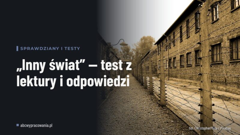 „Inny świat” — test z lektury i odpowiedzi