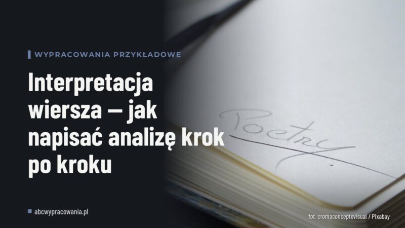 Interpretacja wiersza — jak napisać analizę krok po kroku