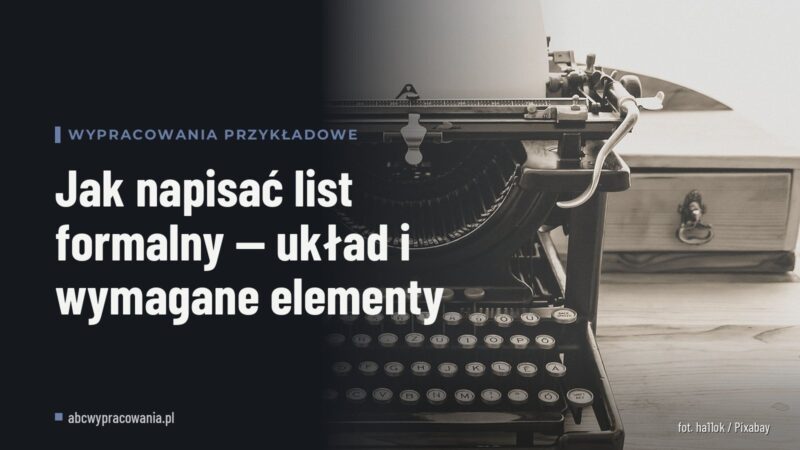 Jak napisać list formalny — układ i wymagane elementy