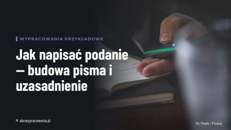 Jak napisać podanie — budowa pisma i uzasadnienie