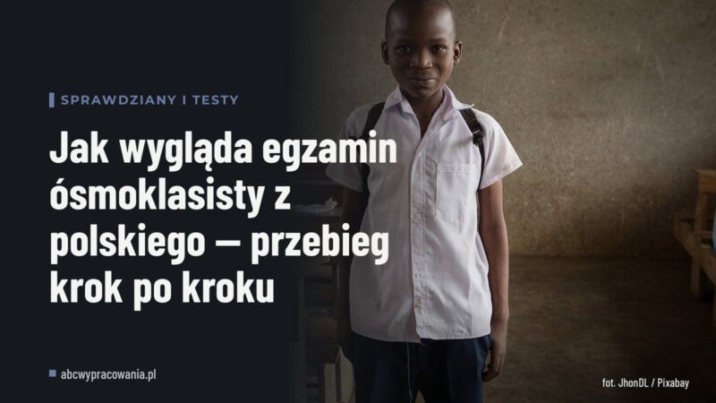 Jak wygląda egzamin ósmoklasisty z polskiego — przebieg krok po kroku