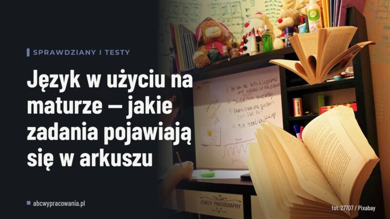 Język w użyciu na maturze — jakie zadania pojawiają się w arkuszu