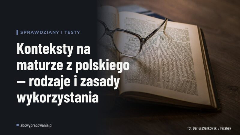 Konteksty na maturze z polskiego — rodzaje i zasady wykorzystania