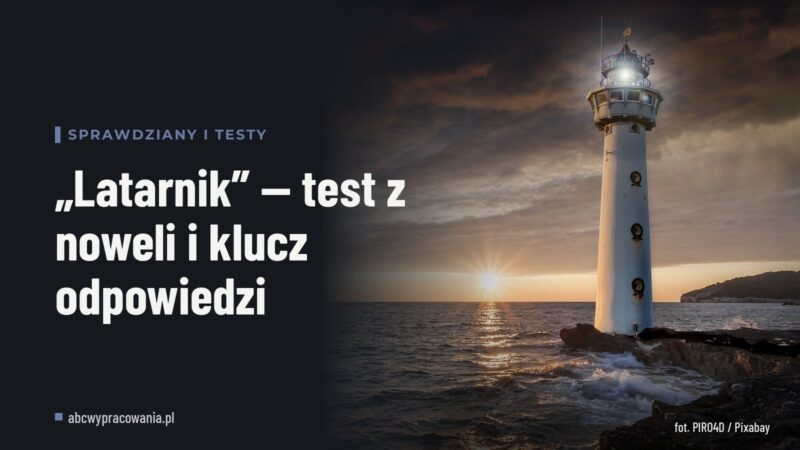 „Latarnik” — test z noweli i klucz odpowiedzi