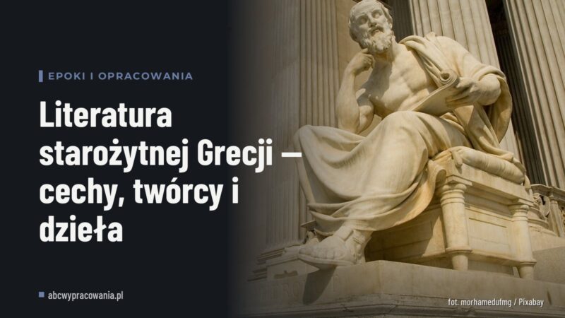 Literatura starożytnej Grecji — cechy, twórcy i dzieła