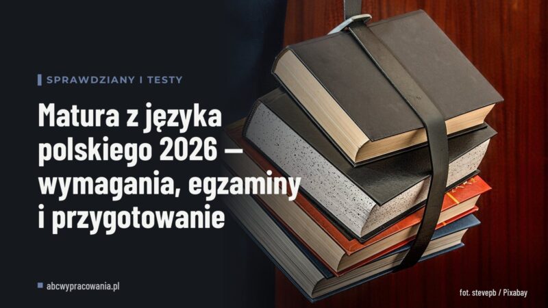 Matura z języka polskiego 2026 — wymagania, egzaminy i przygotowanie