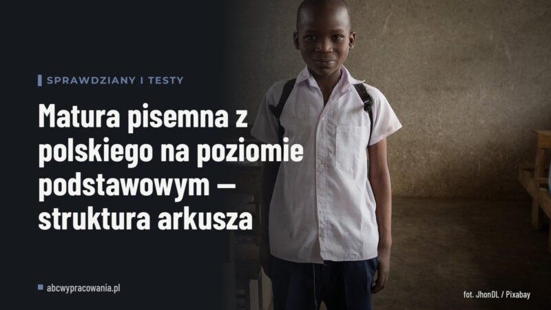 Matura pisemna z polskiego na poziomie podstawowym — struktura arkusza