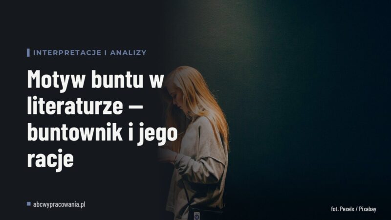 Motyw buntu w literaturze — buntownik i jego racje