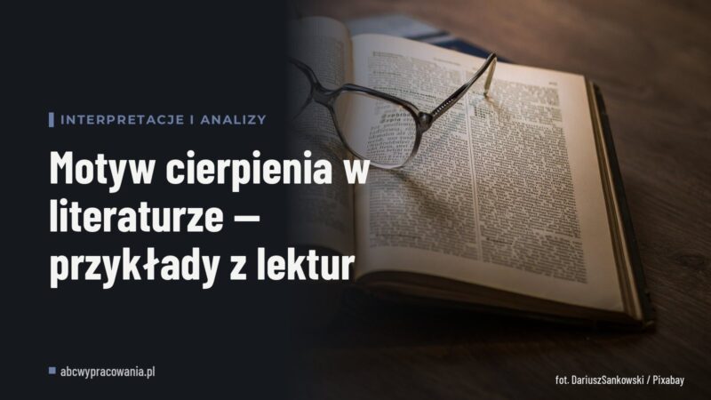 Motyw cierpienia w literaturze — przykłady z lektur