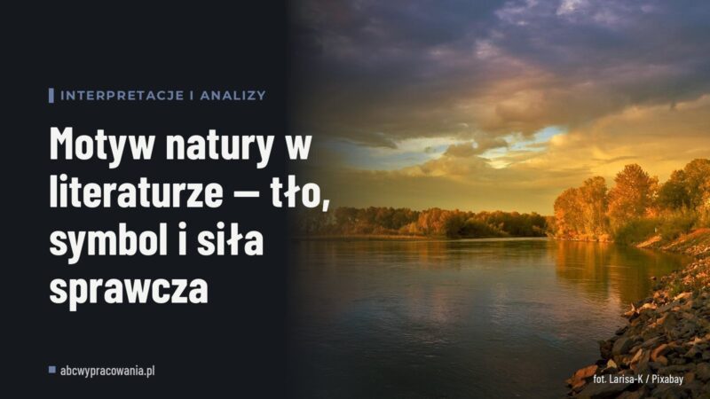 Motyw natury w literaturze — tło, symbol i siła sprawcza
