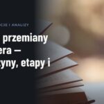 Motyw przemiany bohatera — przyczyny, etapy i skutki