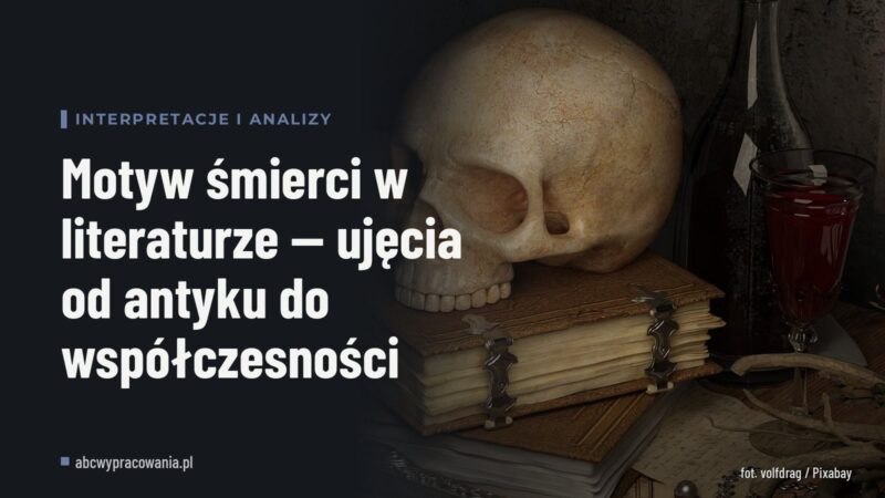 Motyw śmierci w literaturze — ujęcia od antyku do współczesności