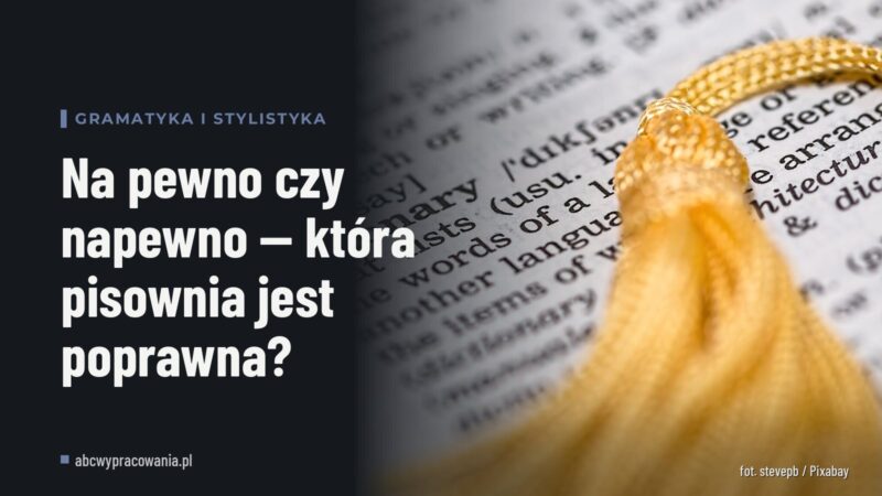 Na pewno czy napewno — która pisownia jest poprawna?