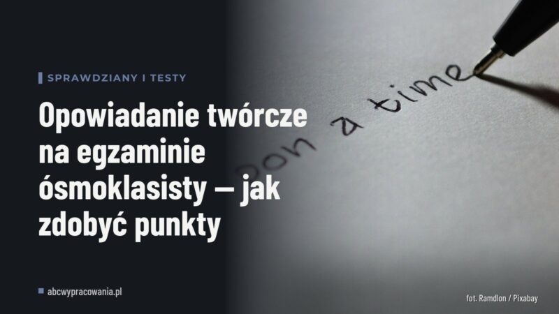 Opowiadanie twórcze na egzaminie ósmoklasisty — jak zdobyć punkty