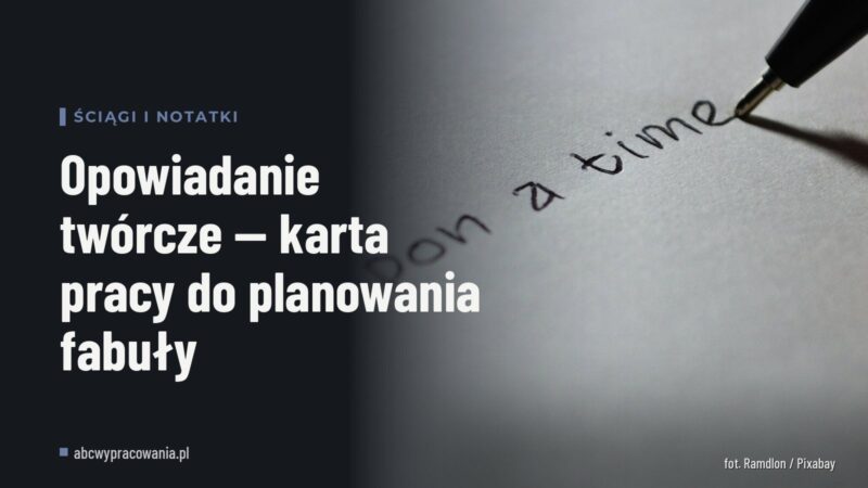 Opowiadanie twórcze — karta pracy do planowania fabuły