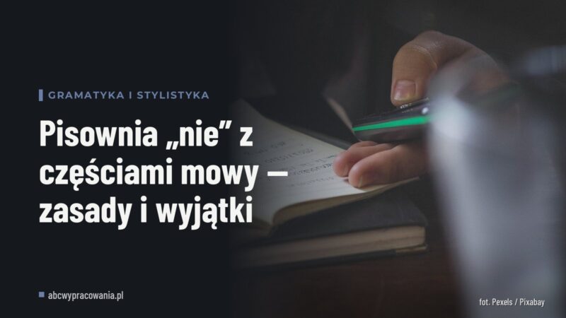 Pisownia „nie” z częściami mowy — zasady i wyjątki