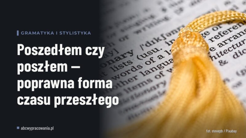 Poszedłem czy poszłem — poprawna forma czasu przeszłego