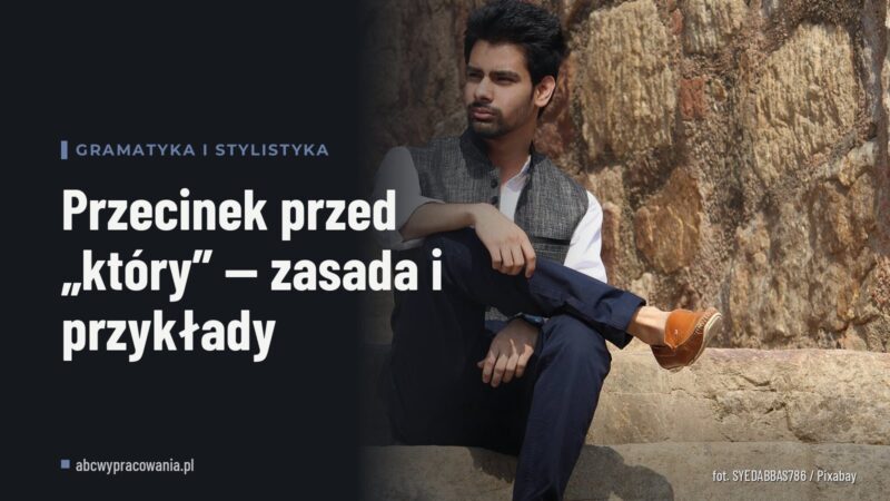 Przecinek przed „który” — zasada i przykłady