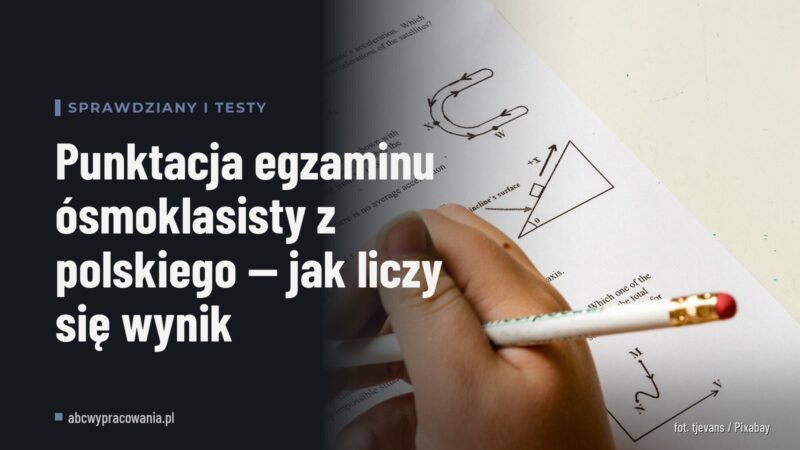 Punktacja egzaminu ósmoklasisty z polskiego — jak liczy się wynik