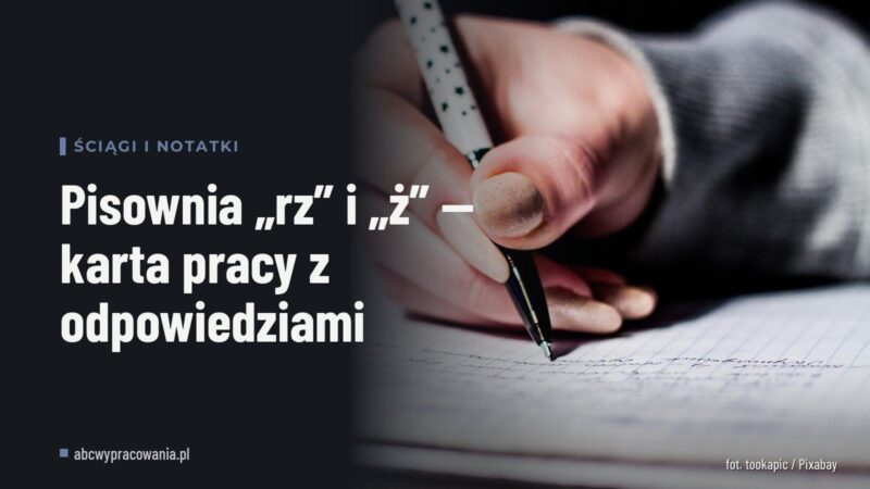 Pisownia „rz” i „ż” — karta pracy z odpowiedziami