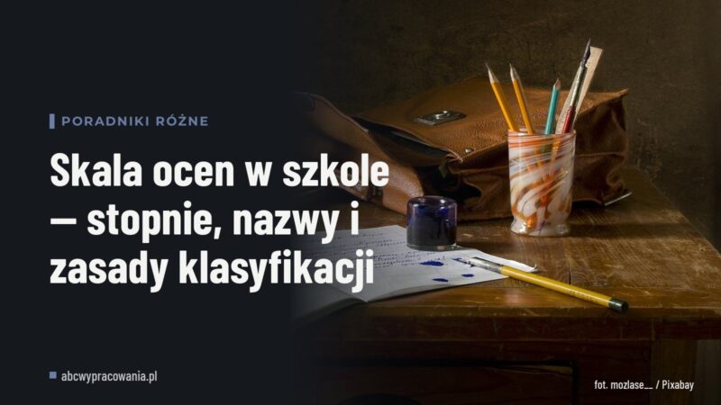 Skala ocen w szkole — stopnie, nazwy i zasady klasyfikacji