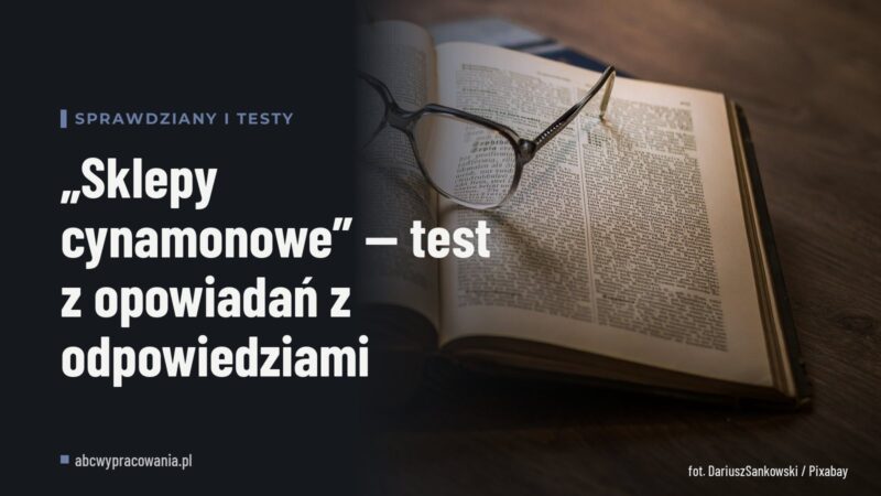 „Sklepy cynamonowe” — test z opowiadań z odpowiedziami