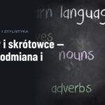 Skróty i skrótowce — zapis, odmiana i kropki