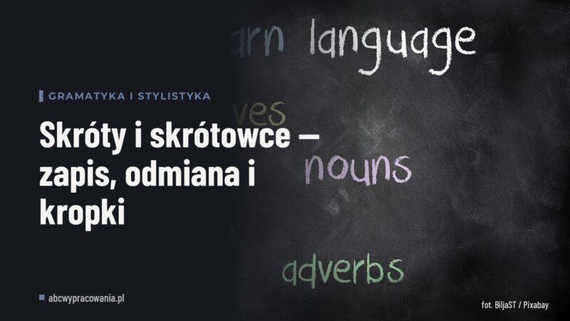 Skróty i skrótowce — zapis, odmiana i kropki