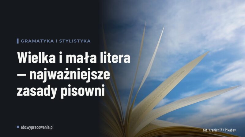Wielka i mała litera — najważniejsze zasady pisowni