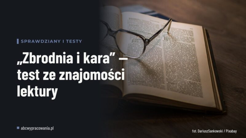 „Zbrodnia i kara” — test ze znajomości lektury