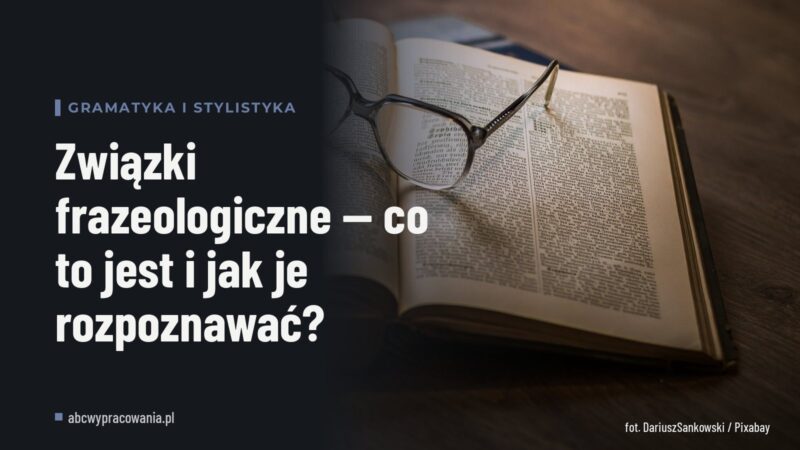 Związki frazeologiczne — co to jest i jak je rozpoznawać?